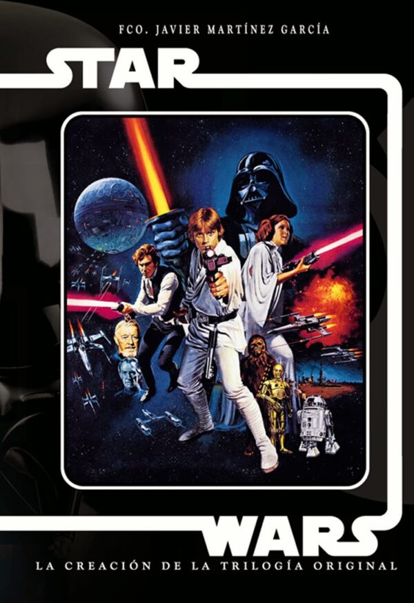 Star Wars. La Creación de la Trilogia Original