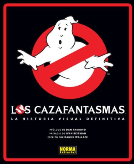 Los Cazafantasmas. La Historia Visual Definitiva