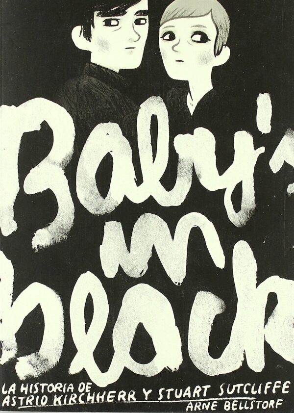 Baby's in Black. La Historia de Astrid Kirchher y Stuart Sutcliffe