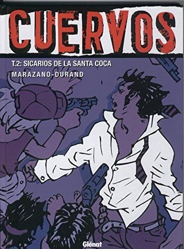 Cuervos. Tomo 2. Sicarios de la Santa Coca