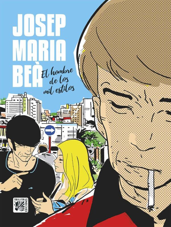 Josep Maria Beà El Hombre de los Mil Estilos Trilita Ediciones