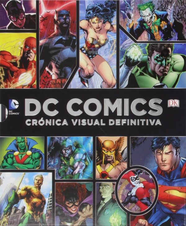 DC Comics. Crónica Visual Definitiva