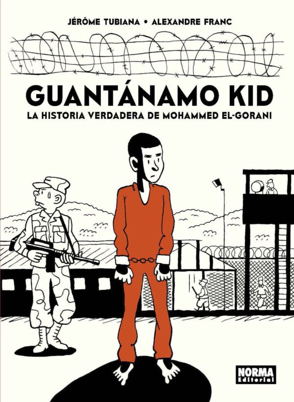 Guantánamo Kid. La Historia Verdadera de Mohammed El-Gorani