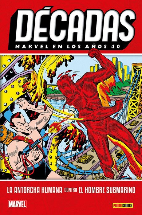 Décadas. Marvel en los Años 40. La Antorcha Humana Contra el Hombre Submarino