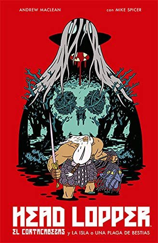 Head Lopper 1. El Cortacabezas y la Isla o una Plaga de Bestias