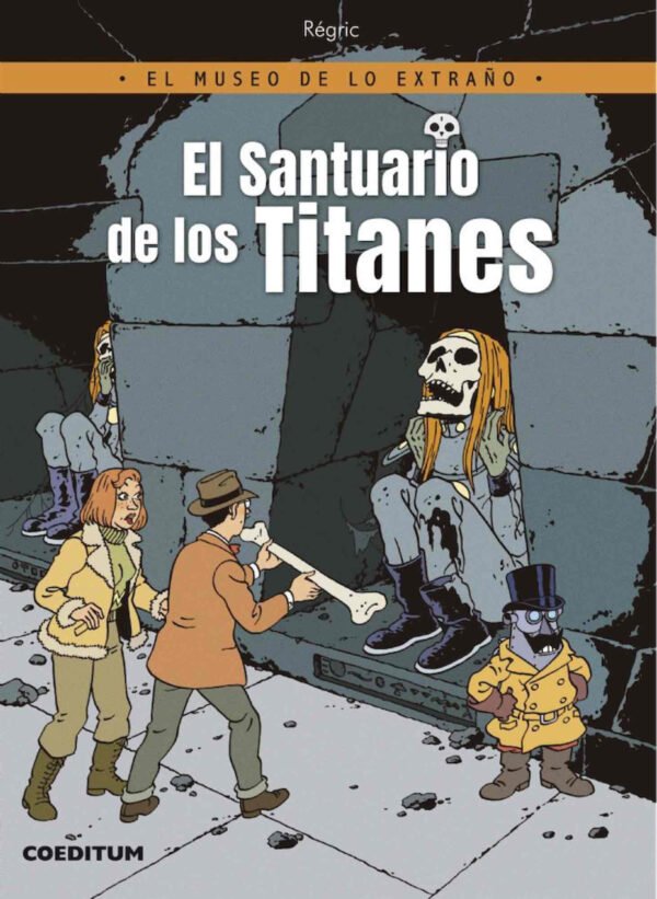 El Museo de lo Extraño 1. El Santuario de los Titanes