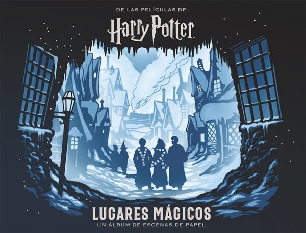 Harry Potter. Lugares Mágicos. Un Álbum de Escenas de Papel