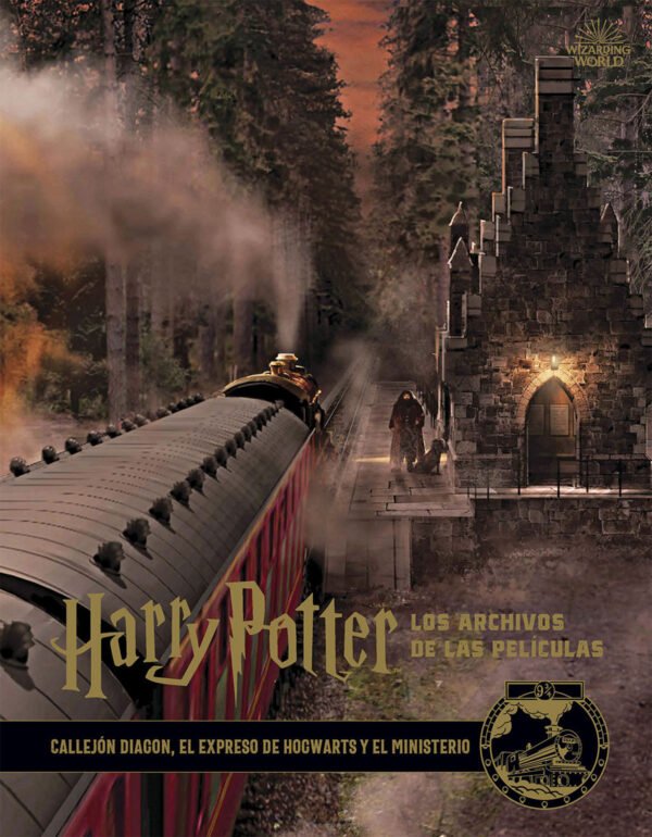 Harry Potter. Los Archivos de las Películas 2. Callejón Diagon, el Expreso de Hogwarts y el Ministerio