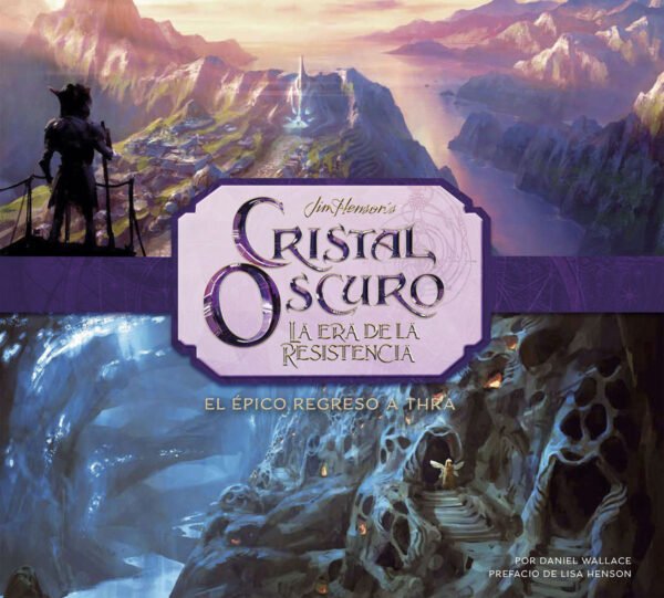Cristal Oscuro. La Era de la Resistencia. La Creación del Épico Regreso a Thra