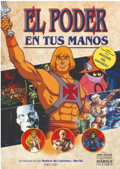 El Poder En Tus Manos. La Historia De Los Masters Del Universo Y She-Ra (1982-1987)