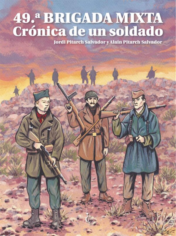 49 Brigada Mixta. Crónica De Un Soldado