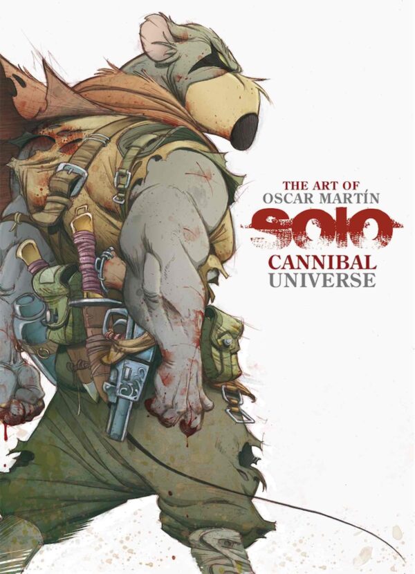 The Art Of Oscar Martín. Solo Cannibal Universe