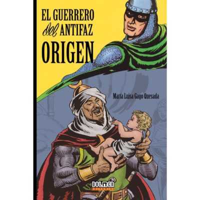 El Guerrero Del Antifaz : Origen