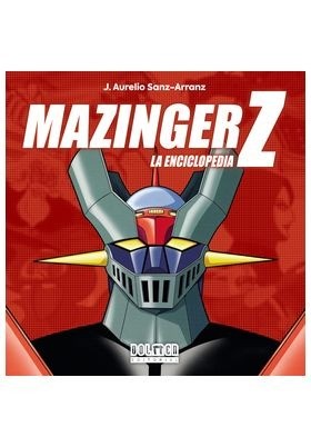 MAZINGER Z. LA ENCICLOPEDIA