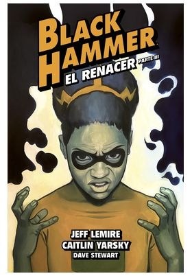Black Hammer 7. El Renacer Parte 3