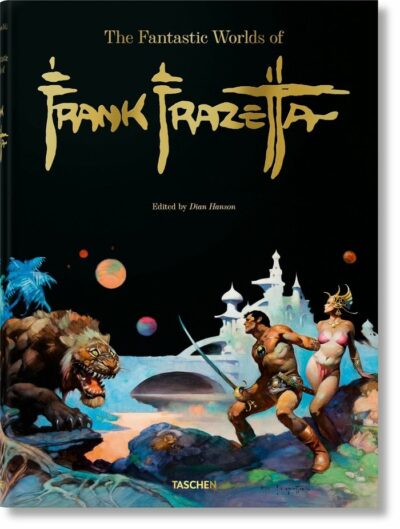 The Fantastic Worlds of Frank Frazetta. Taschen