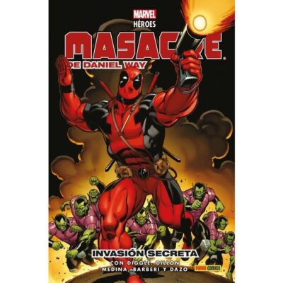 Marvel Héroes. Masacre de Daniel Way 1. Invasión Secreta