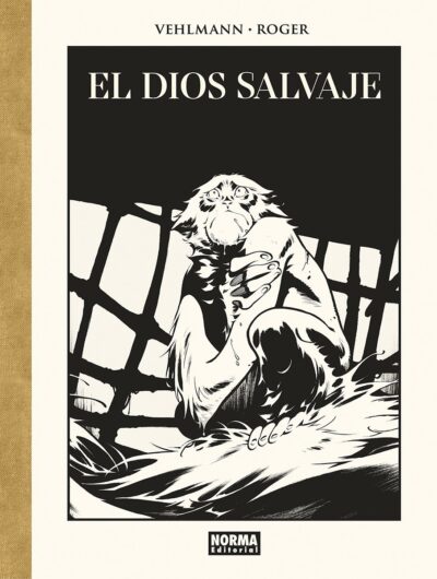 El Dios Salvaje (Edición De Lujo En Blanco Y Negro)