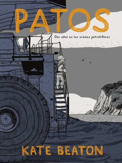 Patos: Dos Años En Las Arenas Petrolíferas (Rústica)