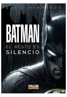 Batman. El Resto Es Silencio