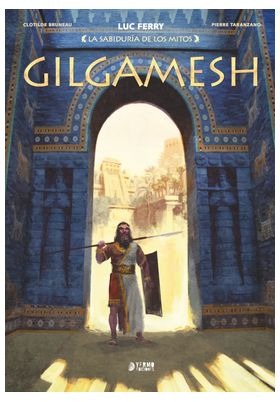 LA SABIDURIA DE LOS MITOS : GILGAMESH